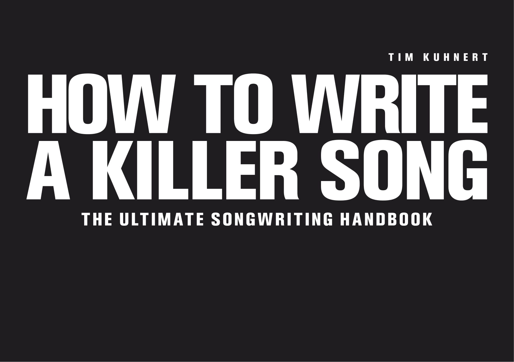 How To Write A Killer Song - The Ultimate Songwriting Handbook