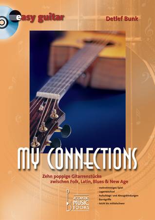 Detlef Bunk - My Conncetions Zehn poppige Gitarrenstücke zwischen Folk, Latin, Blues & New Age, m