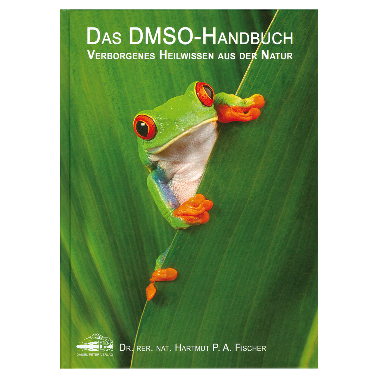 Dr. H. Fischer: Das DMSO-Handbuch- Verborgenes Heilwissen aus der Natur